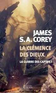 James S.A. Corey, "La guerre des captifs, tome 1 : La clémence des dieux"