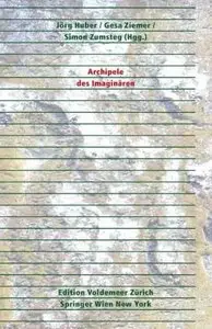 Archipele des Imaginären (Edition Voldemeer Zürich / Theorie: Gestaltung)