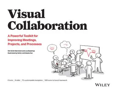 Visual Collaboration: A Powerful Toolkit for Improving Meetings, Projects, and Processes