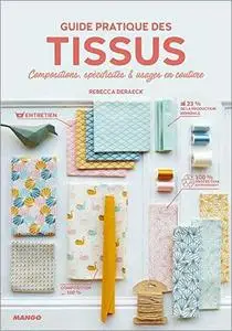 Guide pratique des tissus: Compositions, spécificités et usages en couture