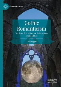 Gothic Romanticism: Wordsworth, Architecture, Politics, Form