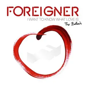 Foreigner - I Want To Know What Love Is: The Ballads (Special Edition 2CD) (2014) 
