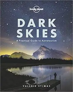 Lonely Planet Dark Skies: A Practical Guide to Astrotourism