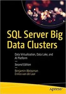 SQL Server Big Data Clusters: Data Virtualization, Data Lake, and AI Platform Ed 2