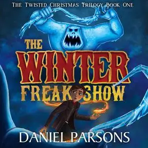«The Winter Freak Show» by Daniel Parsons