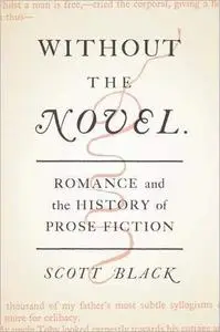 Without the Novel: Romance and the History of Prose Fiction