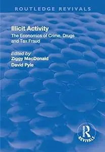 Illicit Activity: The Economics of Crime, Drugs and Tax Fraud