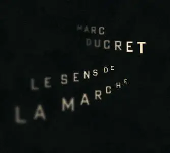 Marc Ducret - Le Sens de la Marche (2009)