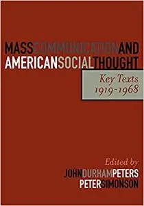 Mass Communication and American Social Thought: Key Texts, 1919-1968