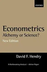 Econometrics: Alchemy or Science? Essays in Econometric Methodology