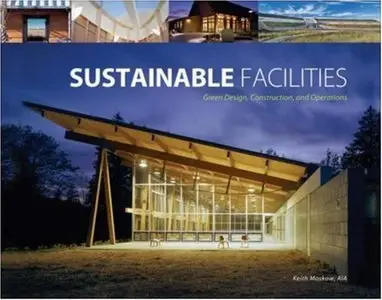 Keith Moskow, "Sustainable Facilities: Green Design, Construction, and Operations" (repost)
