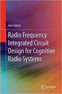 Radio Frequency Integrated Circuit Design for Cognitive Radio Systems (Repost)
