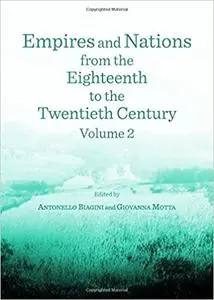 Empires and Nations from the Eighteenth to the Twentieth Century, Volume 2