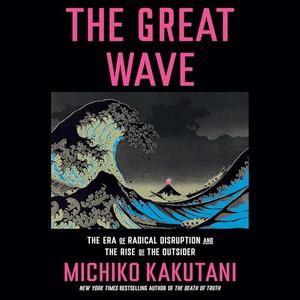 The Great Wave: The Era of Radical Disruption and the Rise of the Outsider [Audiobook]