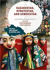 Kazakhstan, Kyrgyzstan, and Uzbekistan: Life and Politics during the Soviet Era (Repost)