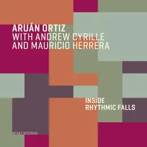 Aruán Ortiz with Andrew Cyrille & Mauricio Herrera - Inside Rhythmic Falls (2020) [Official Digital Download 24/96]