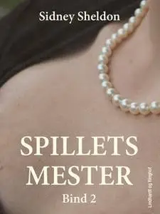 «Spillets mester - Bind 2» by Sidney Sheldon