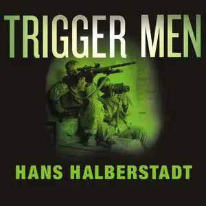 Trigger Men: Shadow Team, Spider-Man, the Magnificent Bastards, American Combat Sniper [Audiobook]