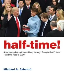 Half-Time!: American public opinion midway through Trump's (first?) term – and the race to 2020