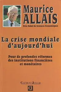 Maurice Allais, "La crise mondiale d'aujourd'hui"