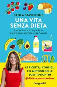 Paola Stavolone - Una vita senza dieta