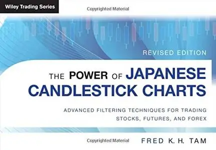 The Power of Japanese Candlestick Charts: Advanced Filtering Techniques for Trading Stocks, Futures and Forex (repost)