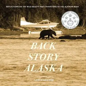 «BACK STORY ALASKA» by Lance Brewer