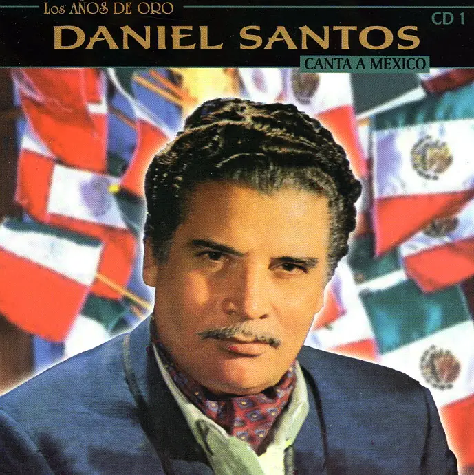 Daniel Santos - Los Años De Oro - Canta A México (2004)