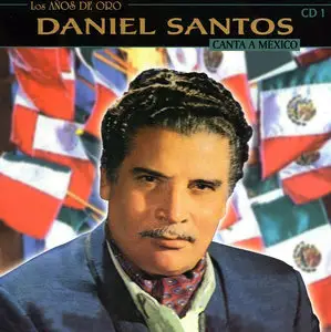 Daniel Santos - Los Años De Oro - Canta A México (2004)