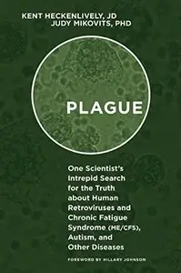 Plague: One Scientists Intrepid Search for the Truth about Human Retroviruses and Chronic Fatigue Syndrome