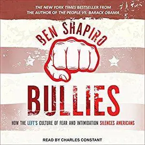 Bullies: How the Left's Culture of Fear and Intimidation Silences Americans [Audiobook]