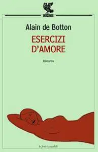 Alain de Botton - Esercizi d’amore