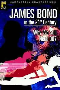 James Bond in the 21st century : why we still need 007