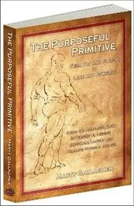 The Purposeful Primitive: Using the Primordial Laws of Fitness to Trigger Inevitable, Lasting and Dramatic Physical Change