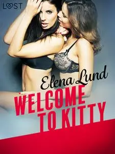 «Welcome to Kitty: Erotic Short Story» by Elena Lund