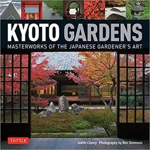 Kyoto Gardens: Masterworks of the Japanese Gardener's Art