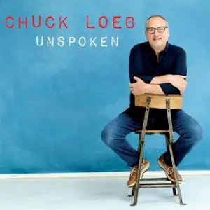 Chuck Loeb - Unspoken (2016) [Official Digital Download]