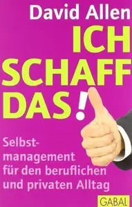 Ich schaff das!: Selbstmanagement für den beruflichen und privaten Alltag (Repost)