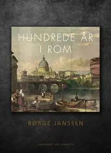 «Hundrede år i Rom» by Børge Janssen