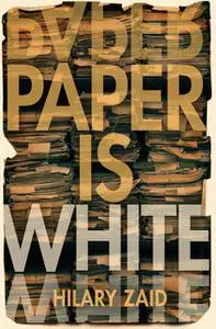«Paper is White» by Hilary Zaid