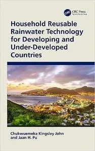 Household Reusable Rainwater Technology for Developing and Under-Developed Countries