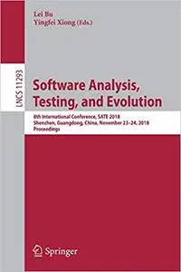 Software Analysis, Testing, and Evolution: 8th International Conference, SATE 2018, Shenzhen, Guangdong, China, November