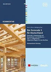 Der Eurocode 5 für Deutschland: Eurocode 5: Bemessung und Konstruktion von Holzbauten