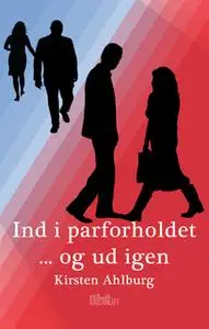 «Ind i parforholdet .. og ud igen» by Kirsten Ahlburg