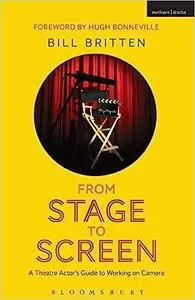 From Stage to Screen: A Theatre Actor's Guide to Working on Camera