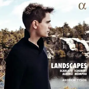 Andrew Tyson - Landscapes: Scarlatti, Schubert, Albéniz & Mompou (2019) [Official Digital Download 24/88]