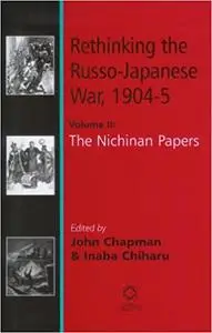 Rethinking The Russo-Japanese War, 1904-05: The Nichinan Papers