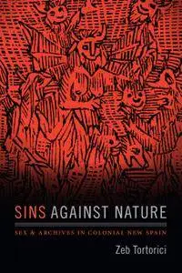 Sins against Nature: Sex and Archives in Colonial New Spain