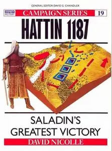 Hattin 1187: Saladin's Greatest Victory (Osprey Campaign 19)