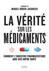 Mikkel Borch-Jacobsen, "La vérité sur les médicaments : Comment l'industrie pharmaceutique joue avec notre santé"